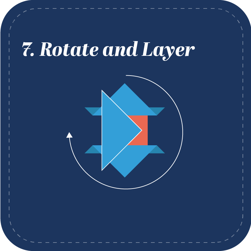 Step 7: Rotate and Layer